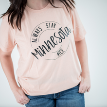 Load image into Gallery viewer, Always Stay Minnesota Nice Tee